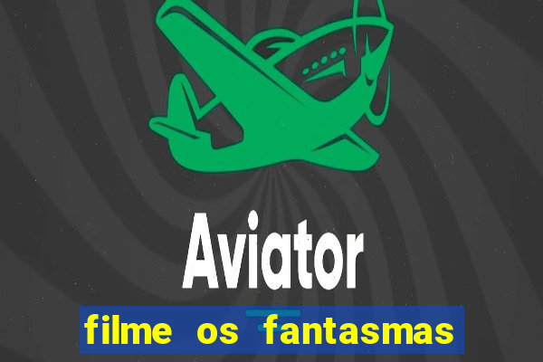 filme os fantasmas de scrooge